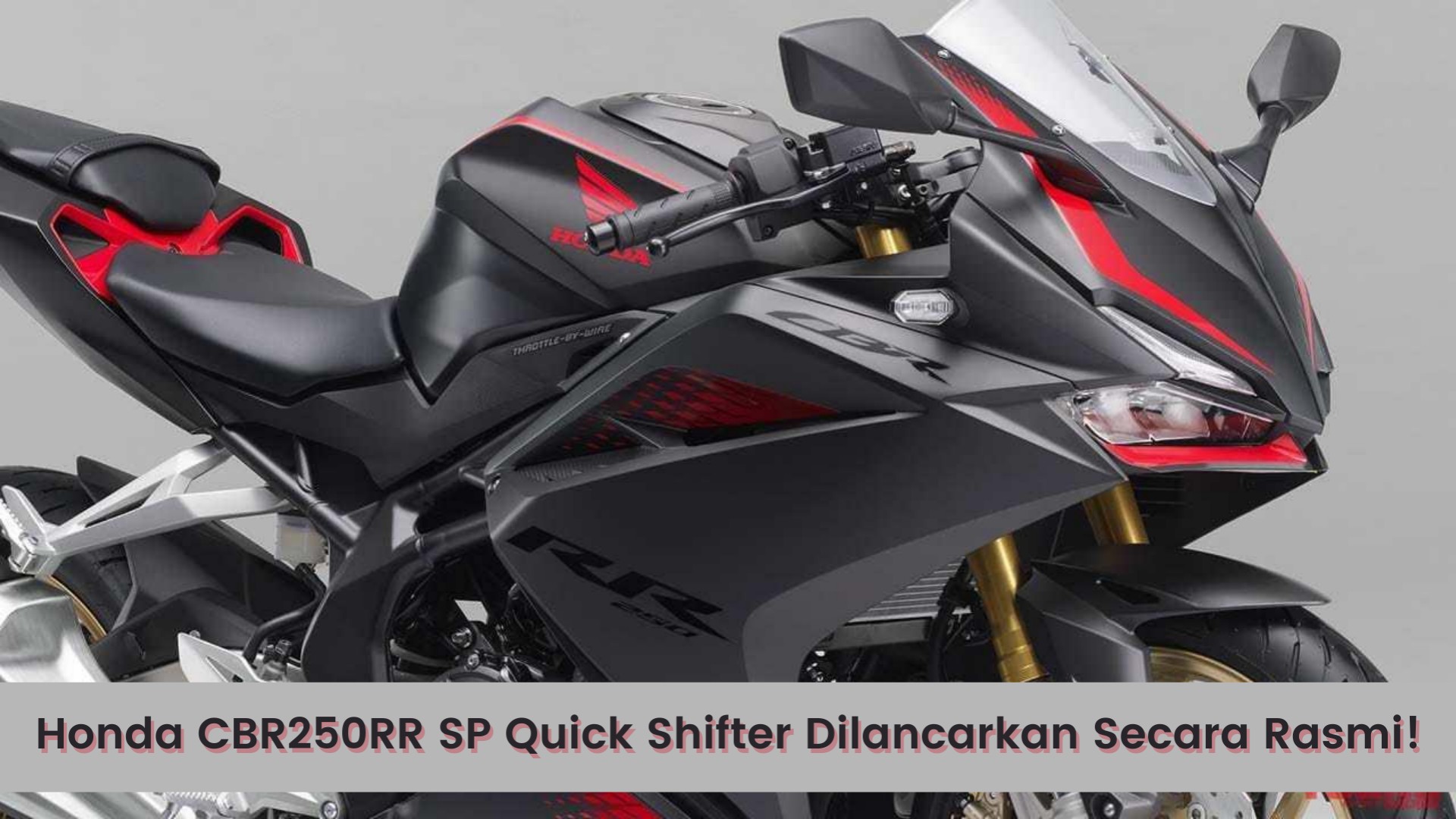 Honda CBR250RR SP Quick Shifter Dilancarkan Secara Rasmi di Indonesia, Lihat Spesifikasi Lengkap