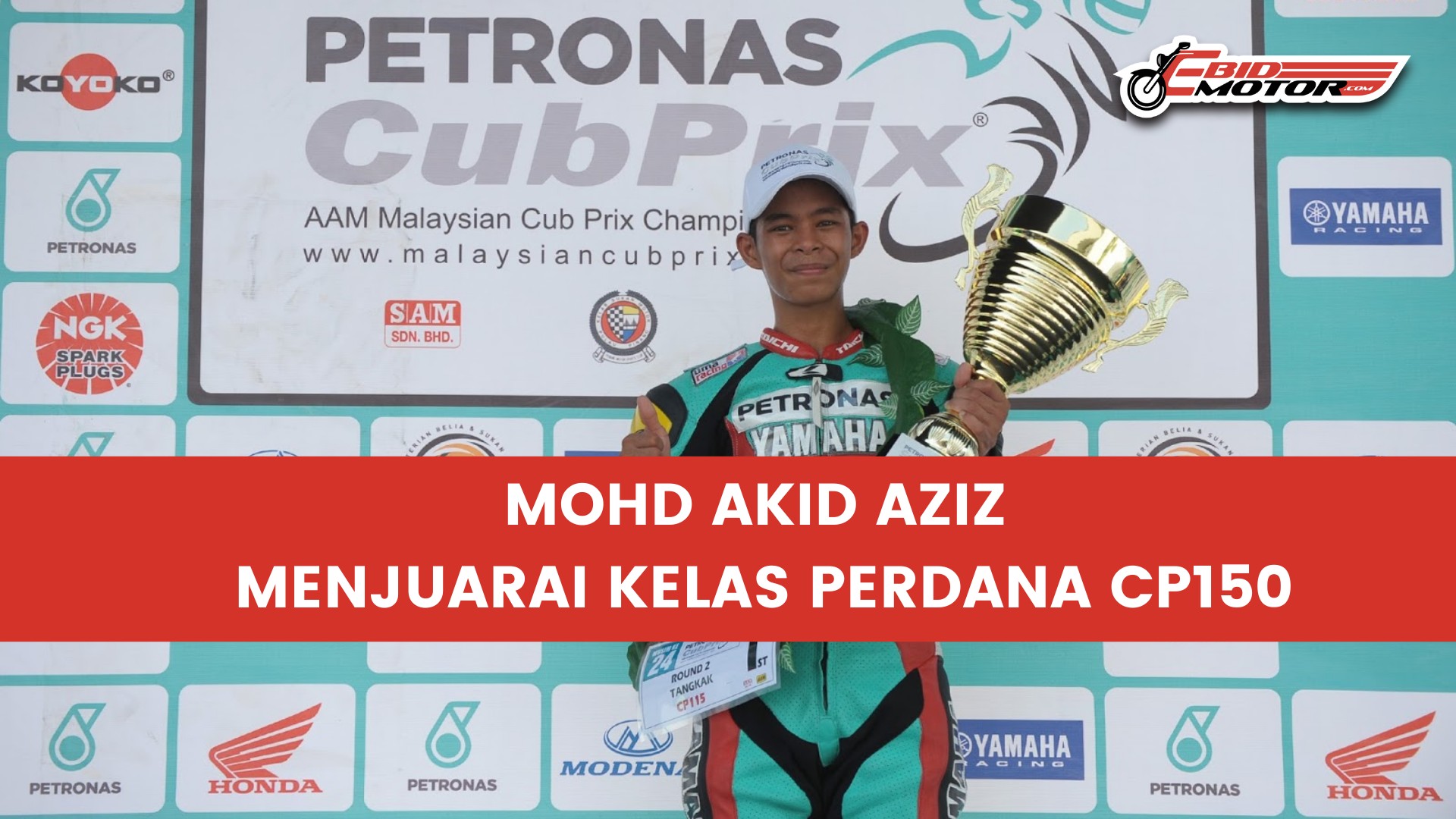 Akid Menjuarai Kelas Perdana CP150 Pada Pusingan Kedua Kejuaraan Cub Prix Malaysia PETRONAS