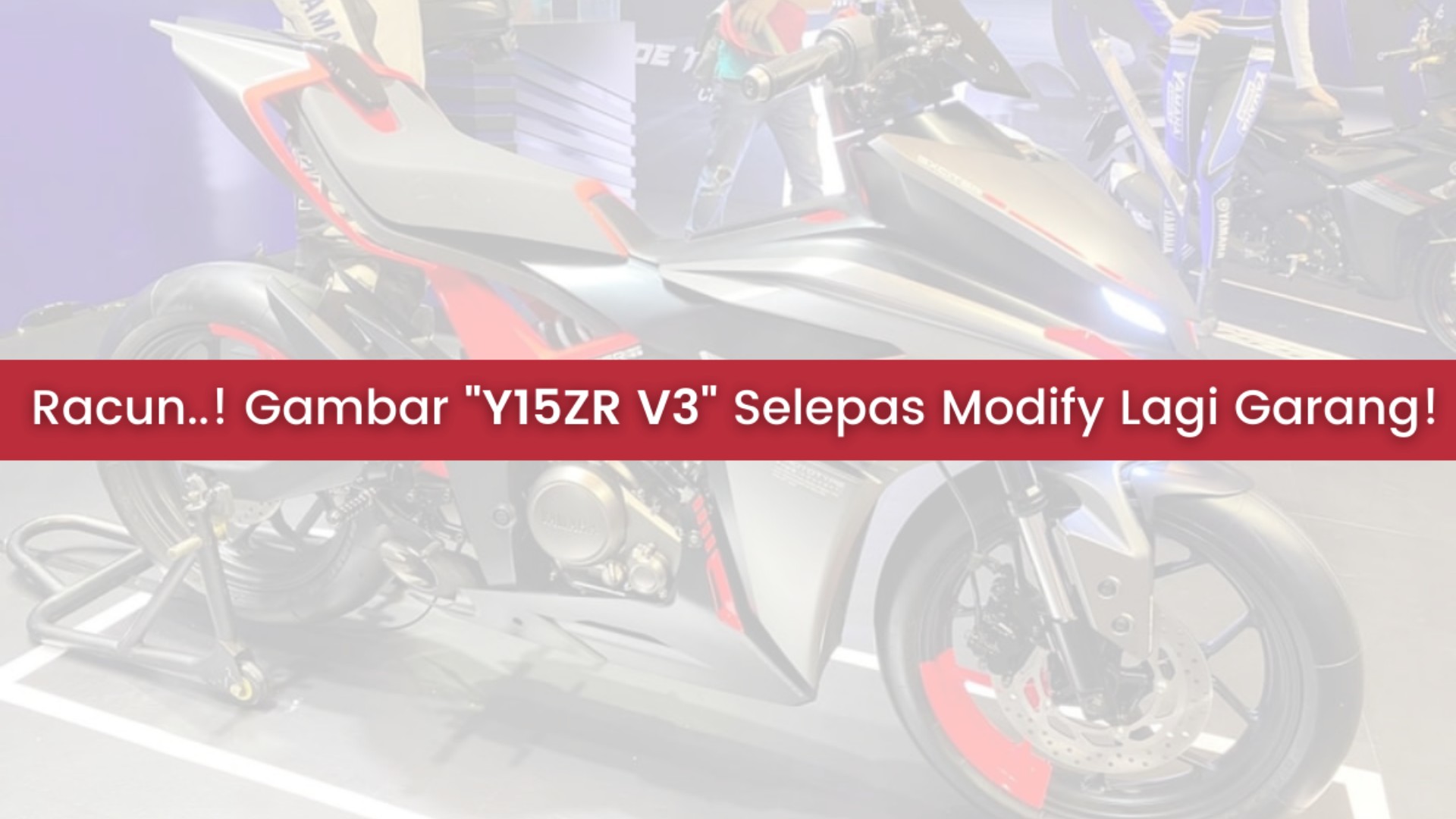RM8,850 untuk Yamaha Y15ZR V3 2021?! Ganas Betul Lepas Modified! 