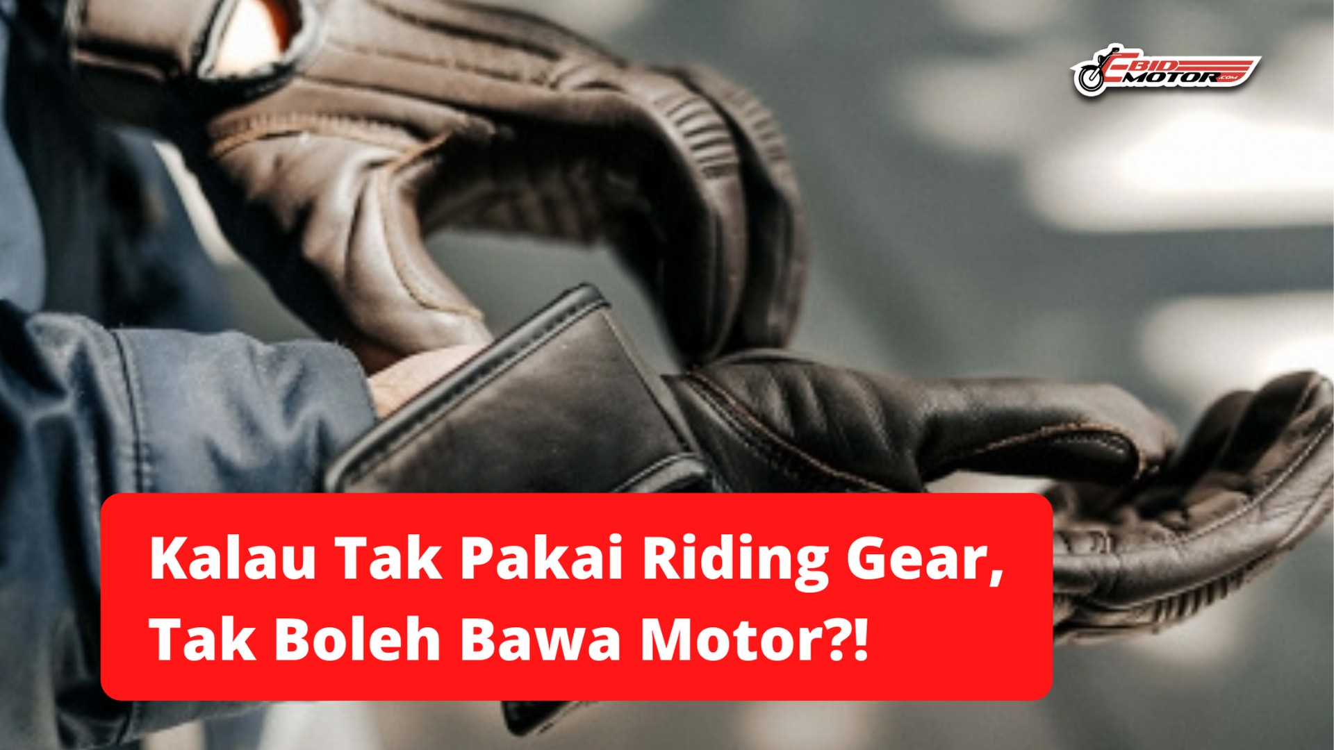 Korang WAJIB Pakai Riding Gear Bila Bawa Motosikal?! Ini Yang Korang Perlu Tahu!