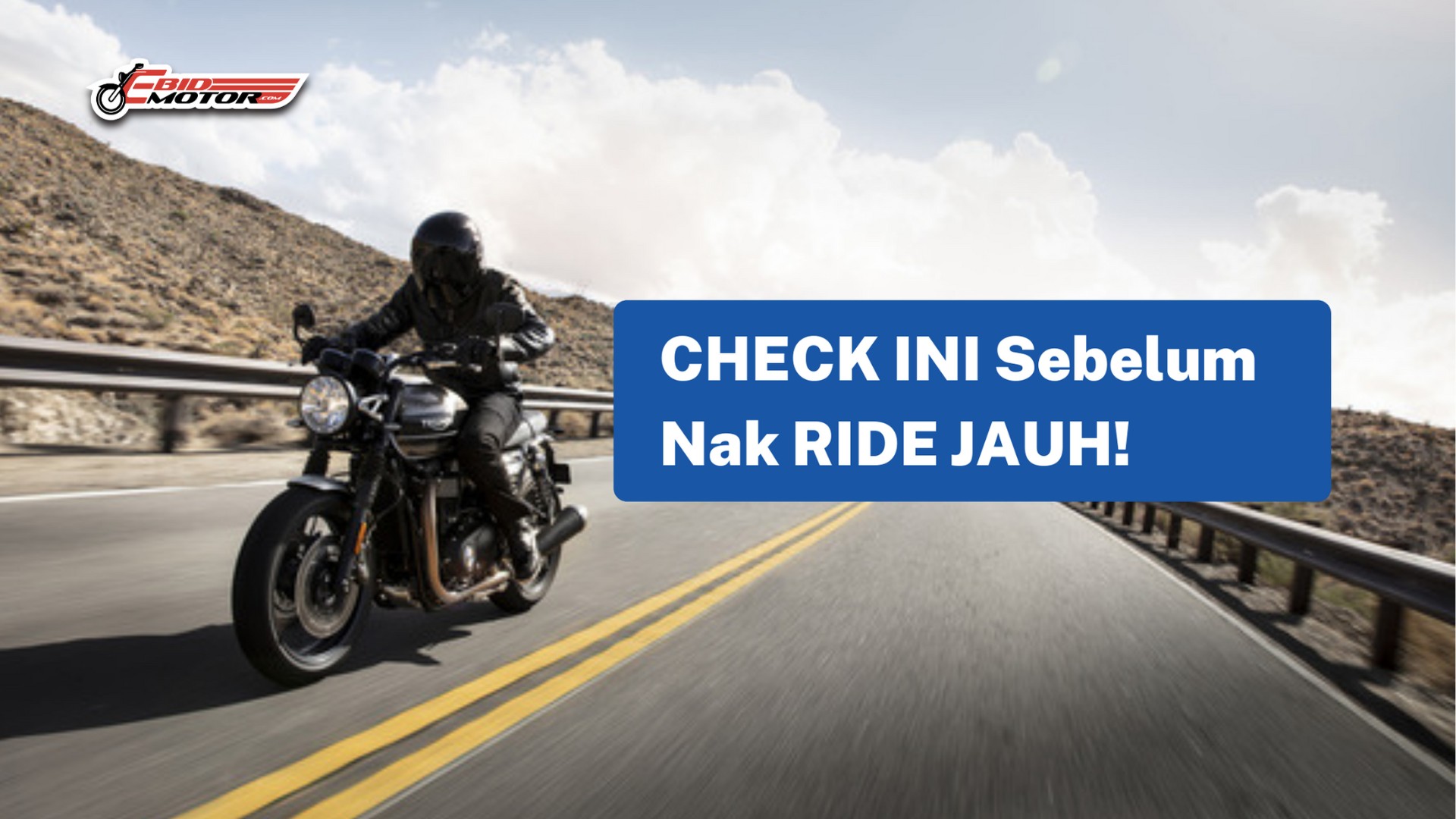 Nak RIDE Jauh? Korang WAJIB Buat NI Dulu!