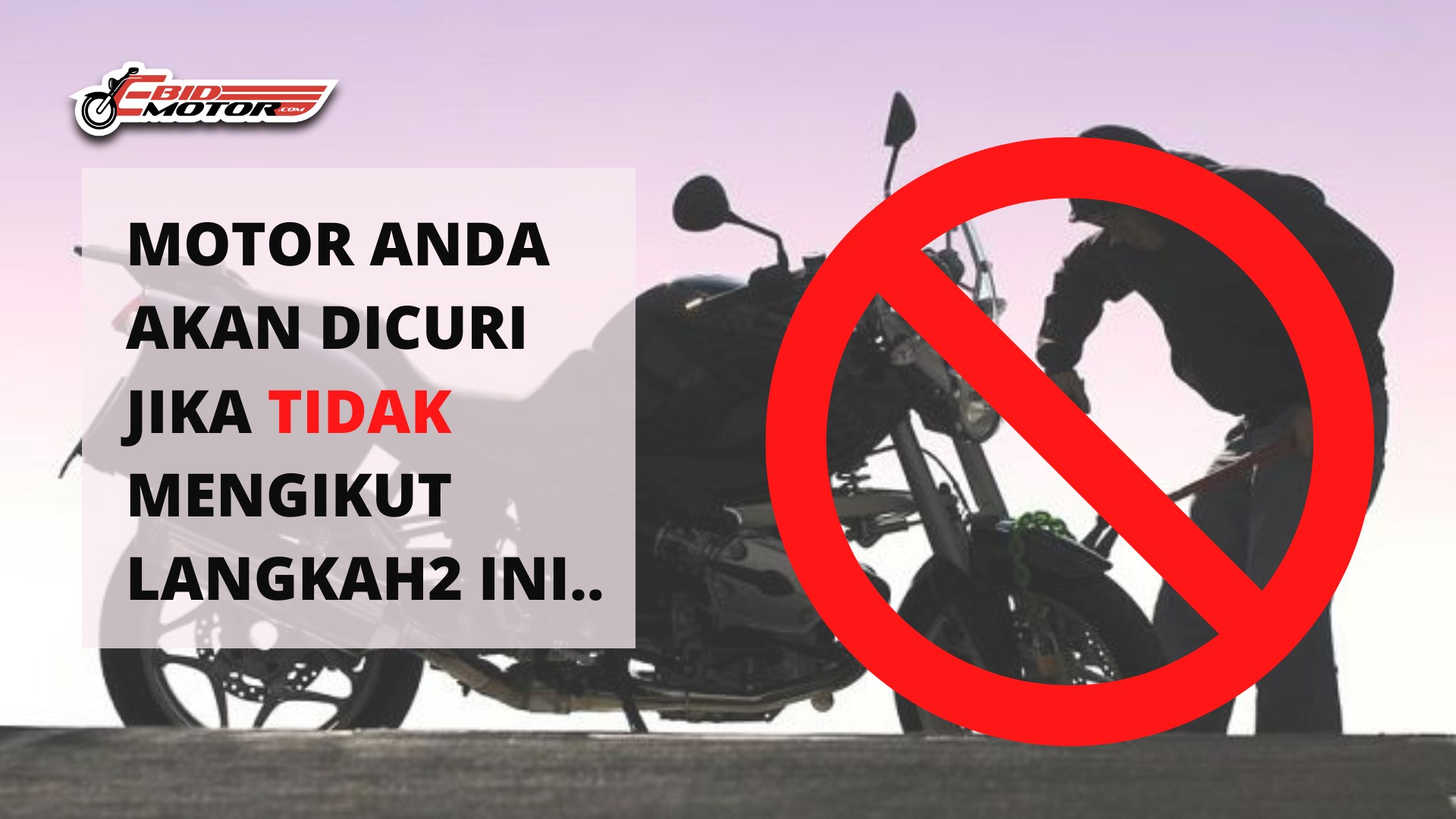 5 TIPS UNTUK MENGELAKKAN MOTOR ANDA DICURI!!!